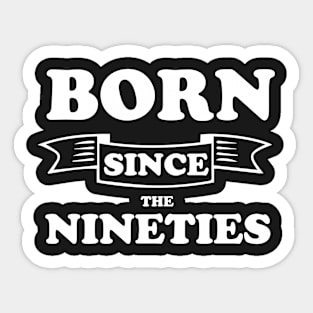 Born Since The Nineties Retro 90s Sticker